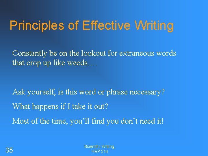 Principles of Effective Writing Constantly be on the lookout for extraneous words that crop