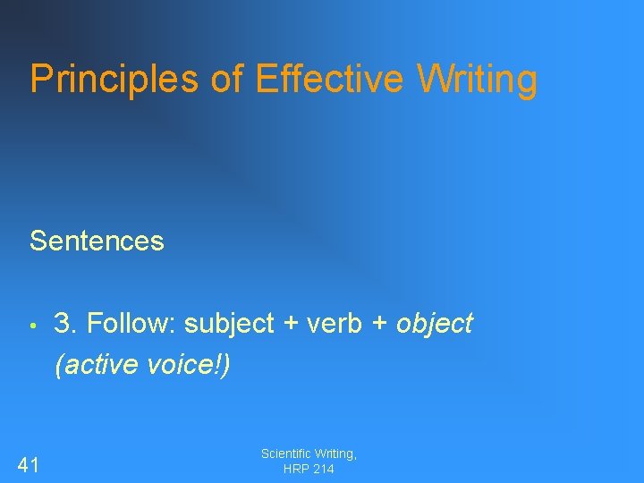 Principles of Effective Writing Sentences • 41 3. Follow: subject + verb + object