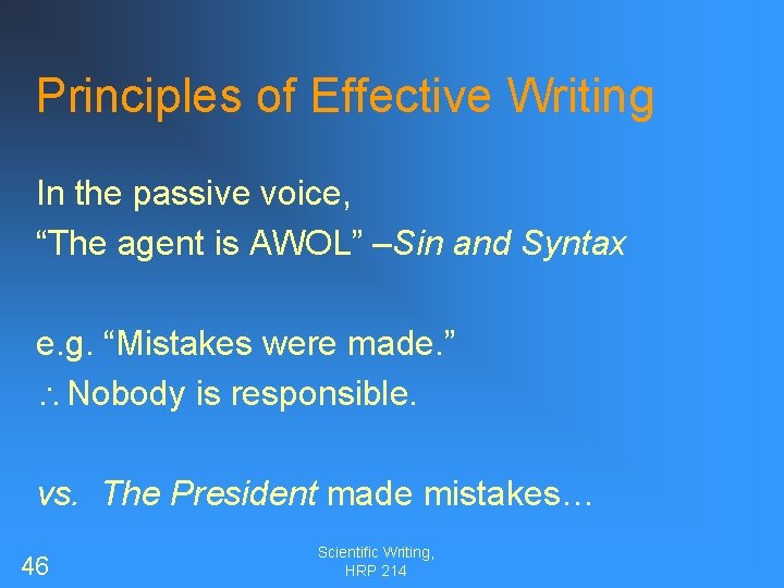 Principles of Effective Writing In the passive voice, “The agent is AWOL” –Sin and