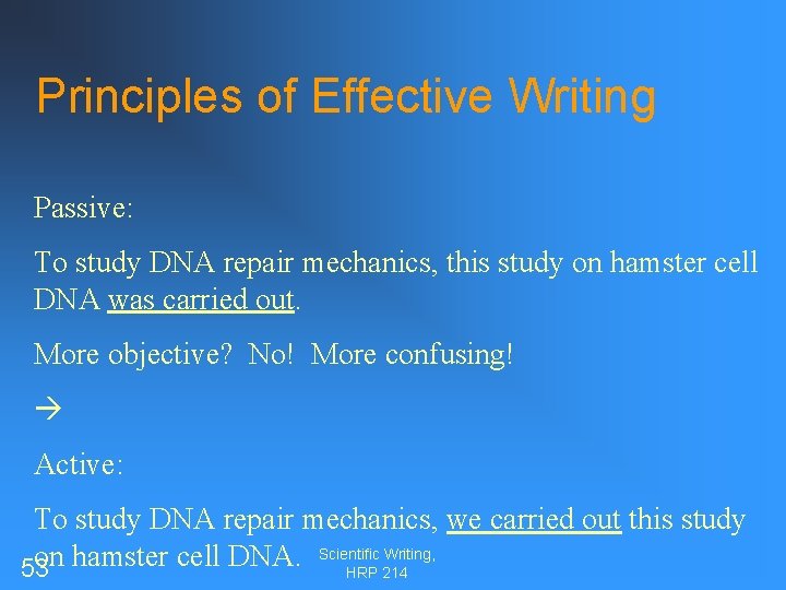 Principles of Effective Writing Passive: To study DNA repair mechanics, this study on hamster