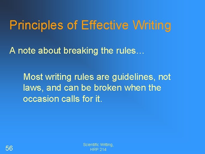 Principles of Effective Writing A note about breaking the rules… Most writing rules are