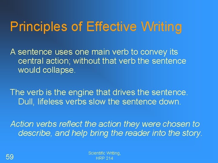 Principles of Effective Writing A sentence uses one main verb to convey its central