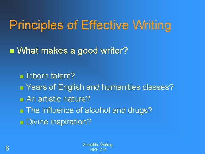 Principles of Effective Writing n What makes a good writer? n n n 6