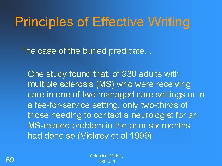 Principles of Effective Writing The case of the buried predicate… One study found that,