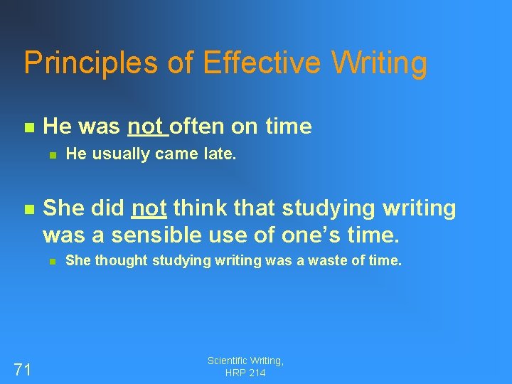 Principles of Effective Writing n He was not often on time n n She