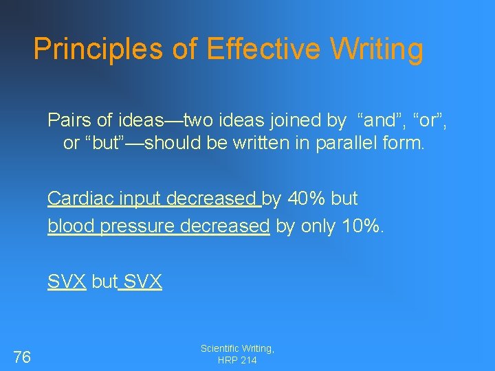 Principles of Effective Writing Pairs of ideas—two ideas joined by “and”, “or”, or “but”—should