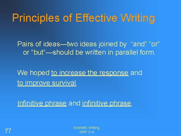 Principles of Effective Writing Pairs of ideas—two ideas joined by “and” “or” or “but”—should