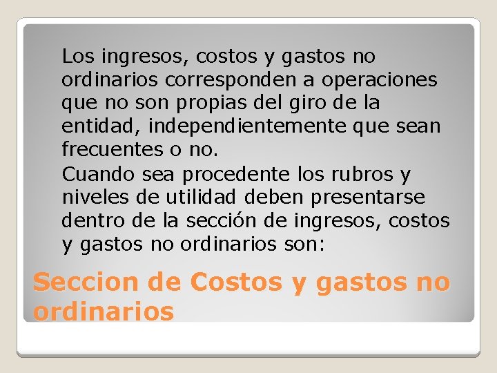 Los ingresos, costos y gastos no ordinarios corresponden a operaciones que no son propias