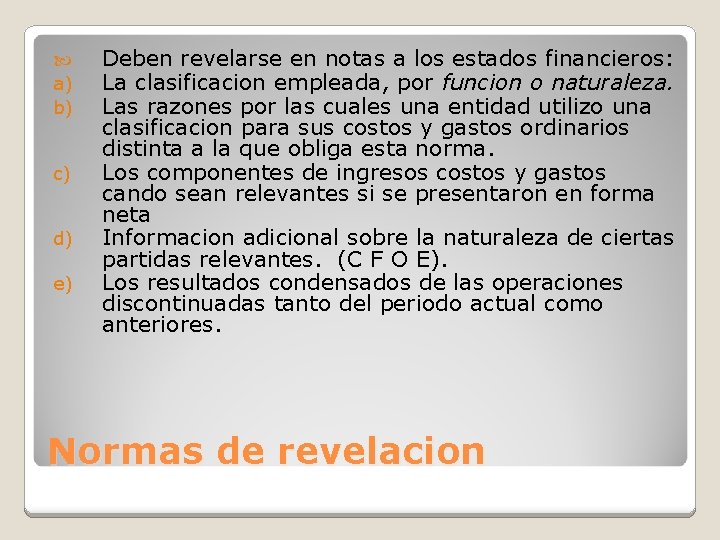  a) b) c) d) e) Deben revelarse en notas a los estados financieros: