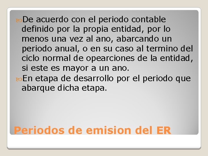  De acuerdo con el periodo contable definido por la propia entidad, por lo