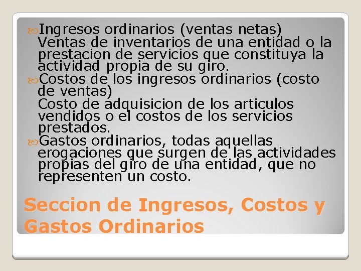  Ingresos ordinarios (ventas netas) Ventas de inventarios de una entidad o la prestacion