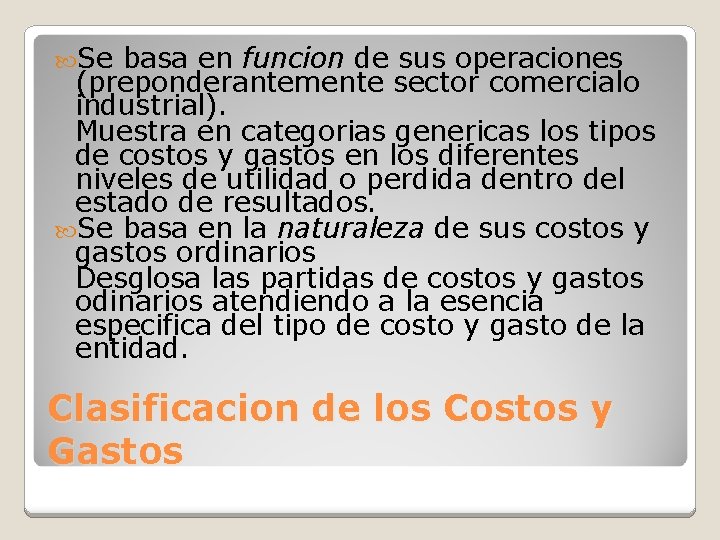  Se basa en funcion de sus operaciones (preponderantemente sector comercialo industrial). Muestra en