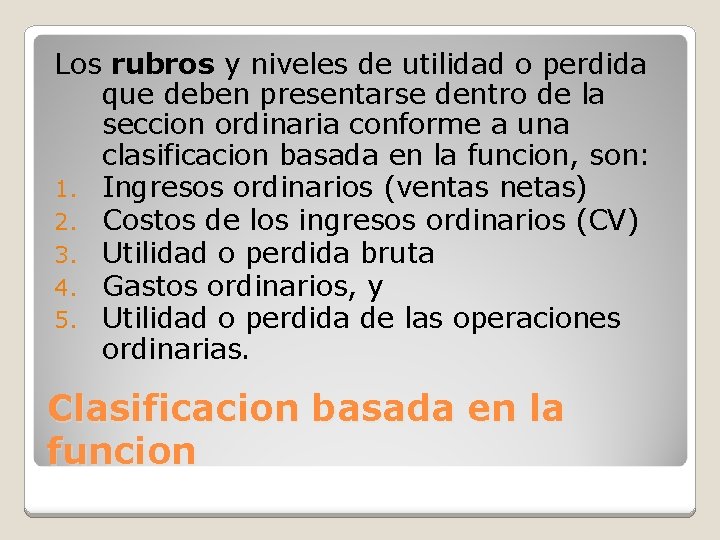 Los rubros y niveles de utilidad o perdida que deben presentarse dentro de la