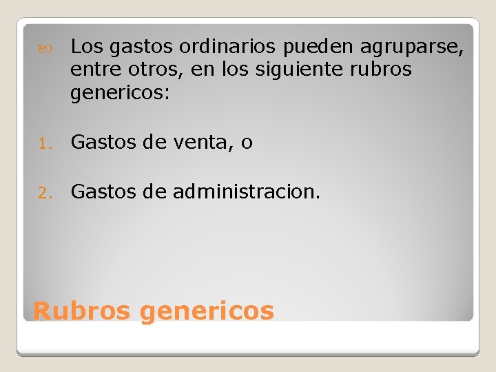  Los gastos ordinarios pueden agruparse, entre otros, en los siguiente rubros genericos: 1.