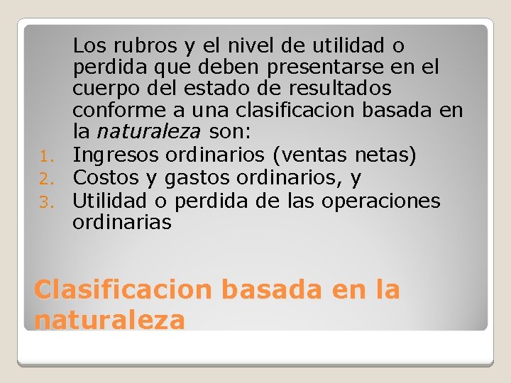 Los rubros y el nivel de utilidad o perdida que deben presentarse en el