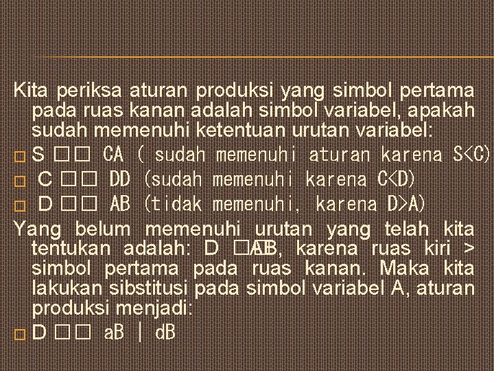 Kita periksa aturan produksi yang simbol pertama pada ruas kanan adalah simbol variabel, apakah