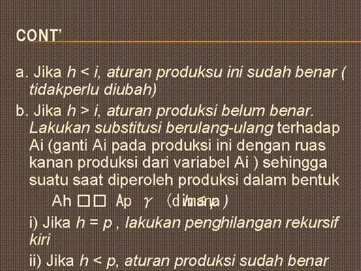 CONT’ a. Jika h < i, aturan produksu ini sudah benar ( tidakperlu diubah)