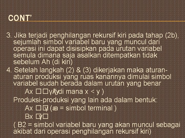 CONT’ 3. Jika terjadi penghilangan rekursif kiri pada tahap (2 b), sejumlah simbol variabel