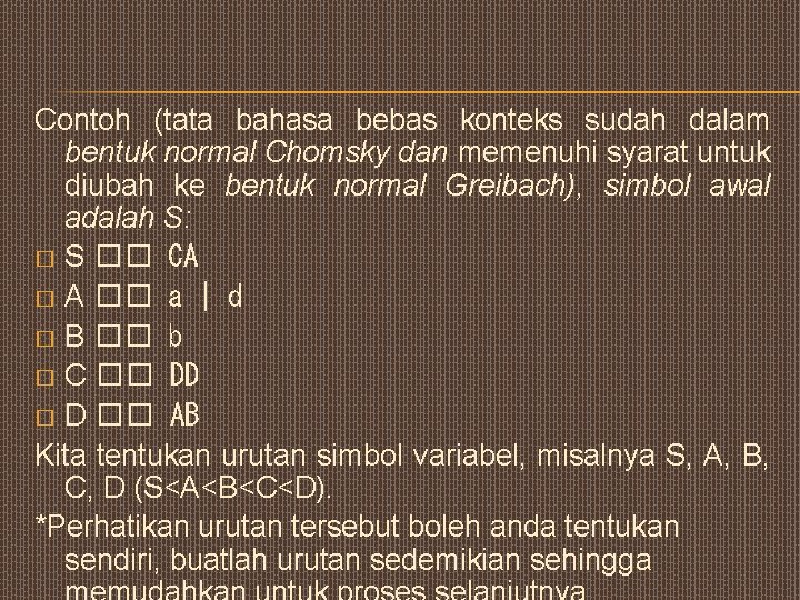 Contoh (tata bahasa bebas konteks sudah dalam bentuk normal Chomsky dan memenuhi syarat untuk