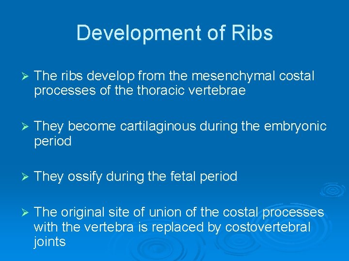 Development of Ribs Ø The ribs develop from the mesenchymal costal processes of the