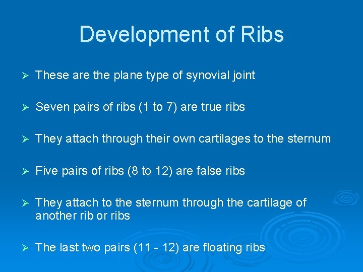 Development of Ribs Ø These are the plane type of synovial joint Ø Seven