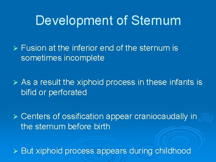 Development of Sternum Ø Fusion at the inferior end of the sternum is sometimes