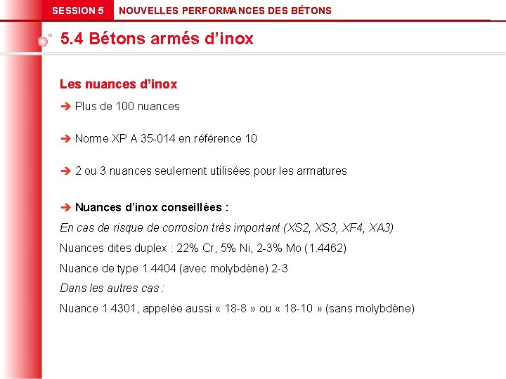 SESSION 5 NOUVELLES PERFORMANCES DES BÉTONS 5. 4 Bétons armés d’inox Les nuances d’inox