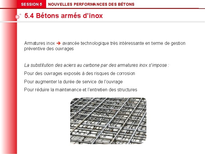 SESSION 5 NOUVELLES PERFORMANCES DES BÉTONS 5. 4 Bétons armés d’inox Armatures inox avancée