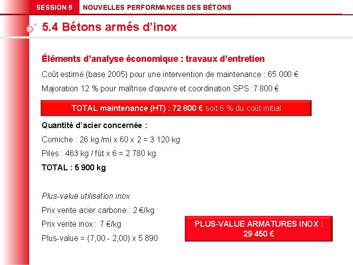 SESSION 5 NOUVELLES PERFORMANCES DES BÉTONS 5. 4 Bétons armés d’inox Éléments d’analyse économique