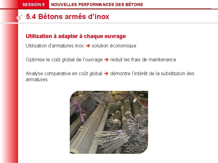 SESSION 5 NOUVELLES PERFORMANCES DES BÉTONS 5. 4 Bétons armés d’inox Utilisation à adapter