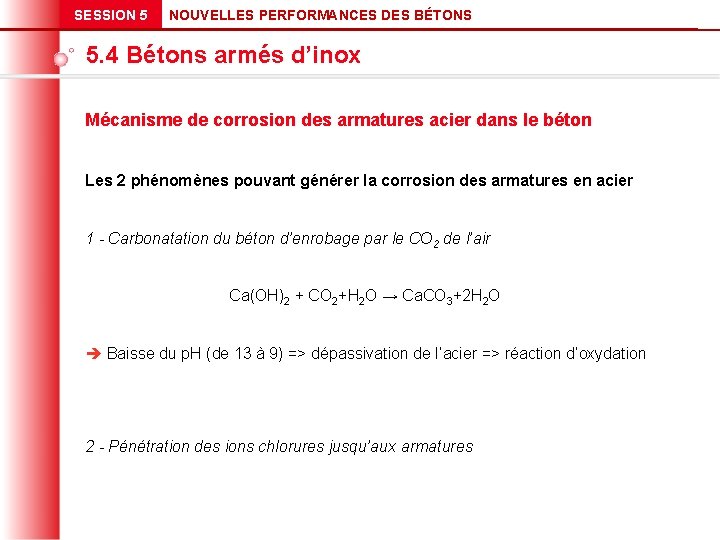 SESSION 5 NOUVELLES PERFORMANCES DES BÉTONS 5. 4 Bétons armés d’inox Mécanisme de corrosion