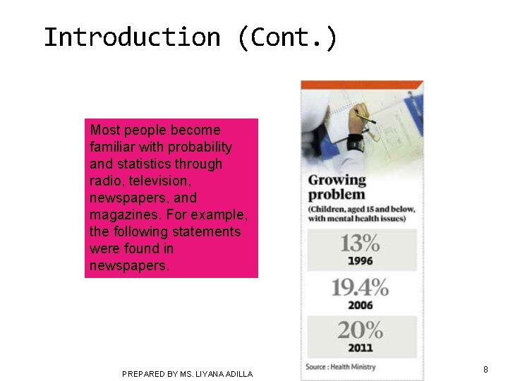 Introduction (Cont. ) Most people become familiar with probability and statistics through radio, television,