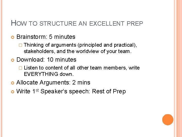 HOW TO STRUCTURE AN EXCELLENT PREP Brainstorm: 5 minutes � Thinking of arguments (principled