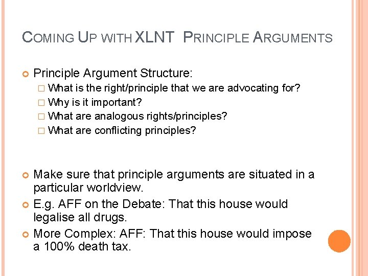 COMING UP WITH XLNT PRINCIPLE ARGUMENTS Principle Argument Structure: � What is the right/principle