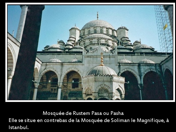 MOSQUÉE RUSTEM PASA : ISTANBUL Mosquée de Rustem Pasa ou Pasha Elle se situe
