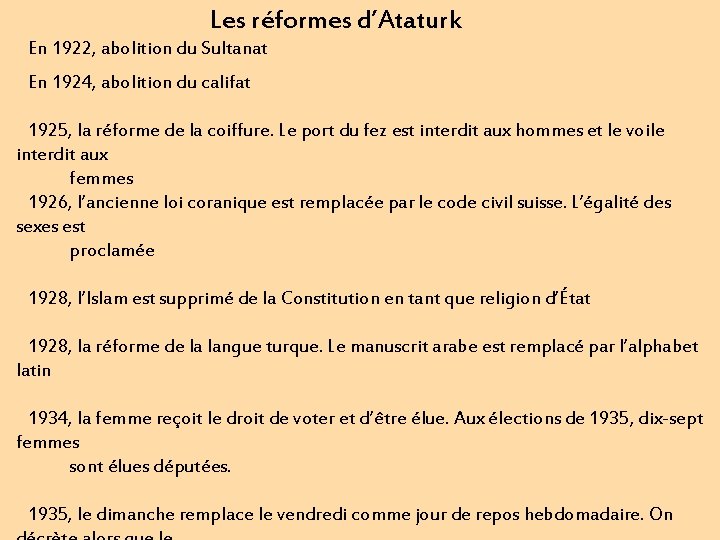  Les réformes d’Ataturk En 1922, abolition du Sultanat En 1924, abolition du califat