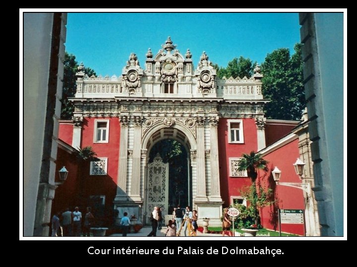  Cour intérieure du Palais de Dolmabahçe. 