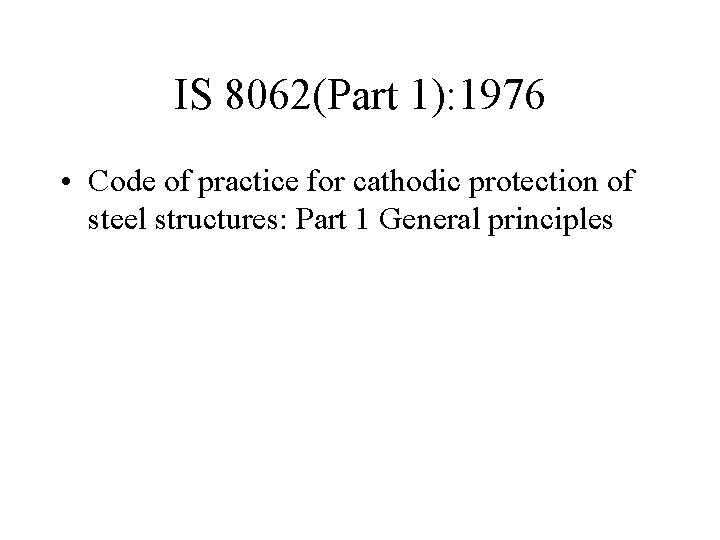 IS 8062(Part 1): 1976 • Code of practice for cathodic protection of steel structures: