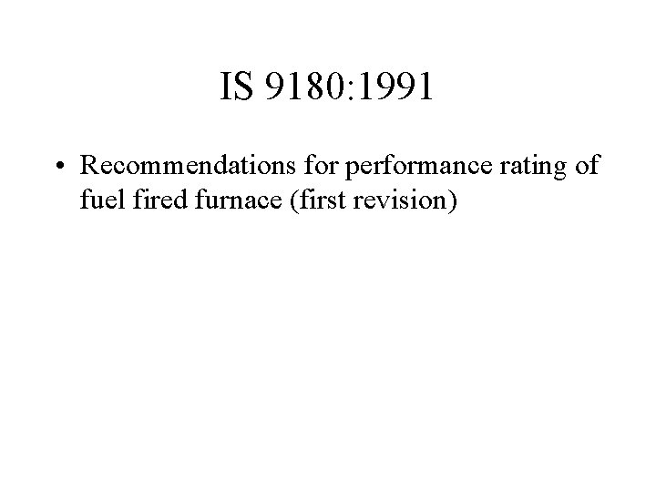 IS 9180: 1991 • Recommendations for performance rating of fuel fired furnace (first revision)