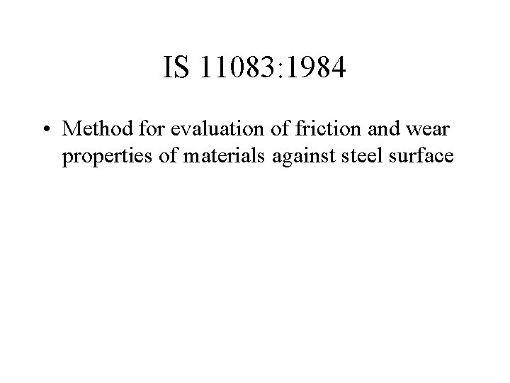 IS 11083: 1984 • Method for evaluation of friction and wear properties of materials
