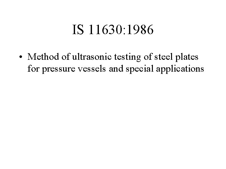 IS 11630: 1986 • Method of ultrasonic testing of steel plates for pressure vessels