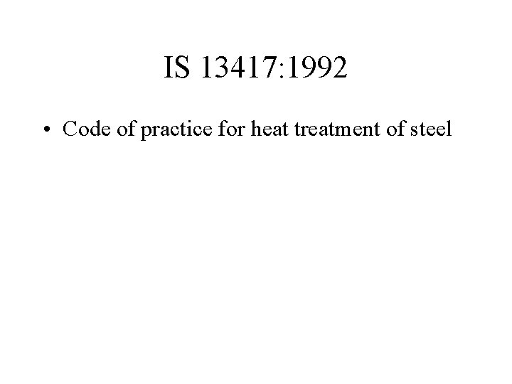 IS 13417: 1992 • Code of practice for heat treatment of steel 