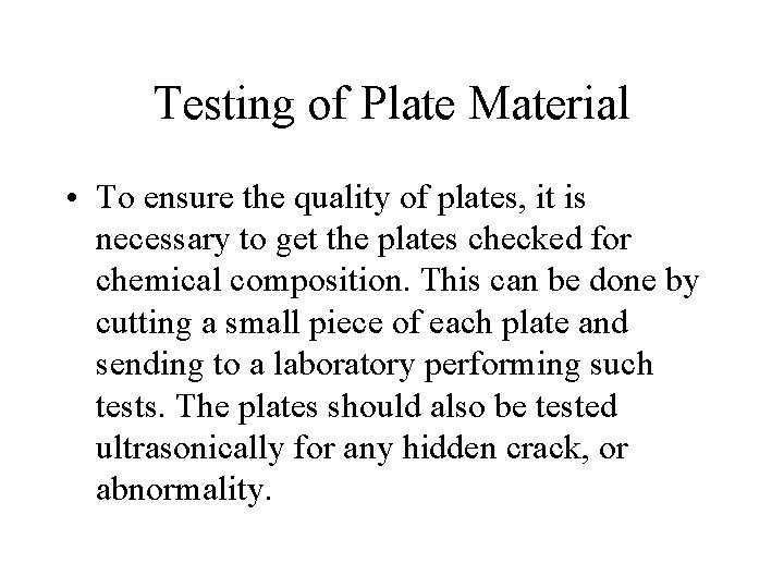 Testing of Plate Material • To ensure the quality of plates, it is necessary
