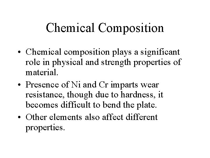 Chemical Composition • Chemical composition plays a significant role in physical and strength properties