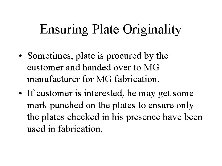 Ensuring Plate Originality • Sometimes, plate is procured by the customer and handed over