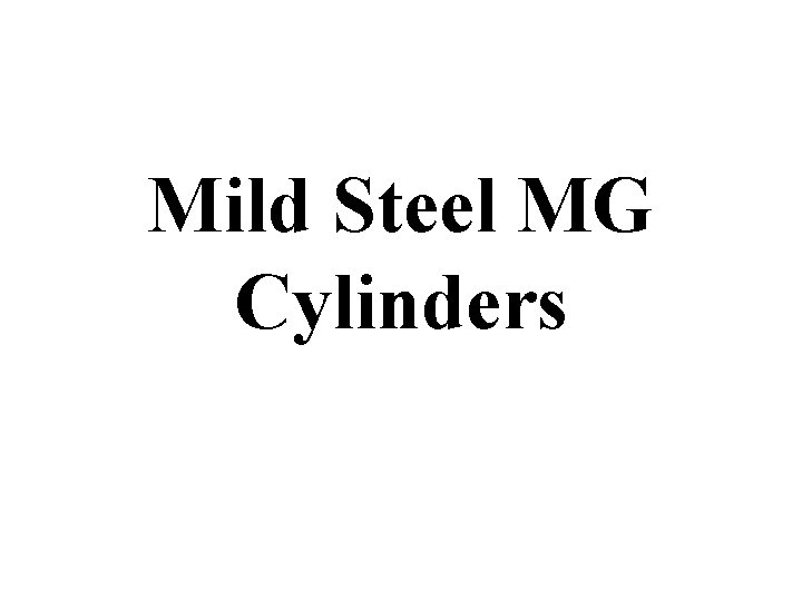 Mild Steel MG Cylinders 