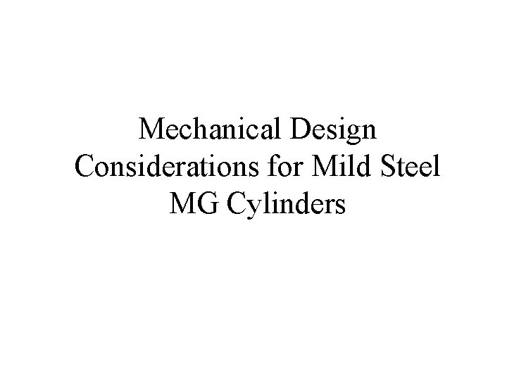 Mechanical Design Considerations for Mild Steel MG Cylinders 