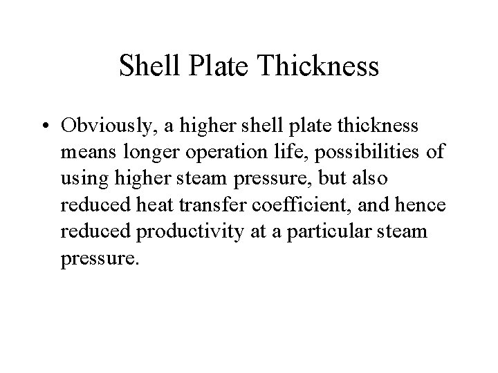 Shell Plate Thickness • Obviously, a higher shell plate thickness means longer operation life,