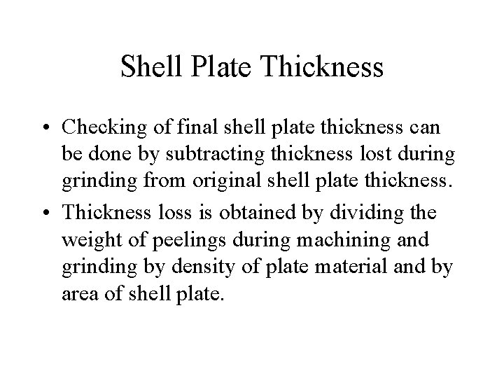 Shell Plate Thickness • Checking of final shell plate thickness can be done by