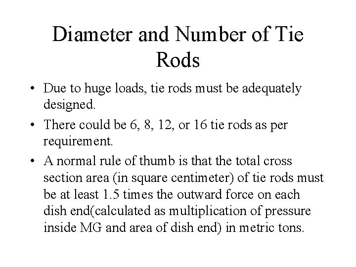Diameter and Number of Tie Rods • Due to huge loads, tie rods must